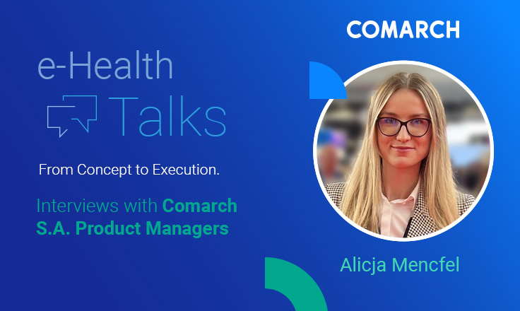 E-health Talks: From Idea to Implementation. An Interview with Alicja Mencfel, Product Manager for Comarch HomeHealth 2.0